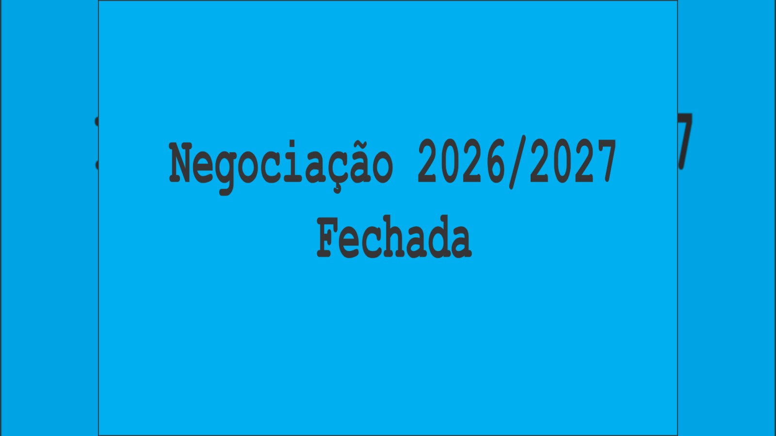 Negociação 2026/2027 Encerrada